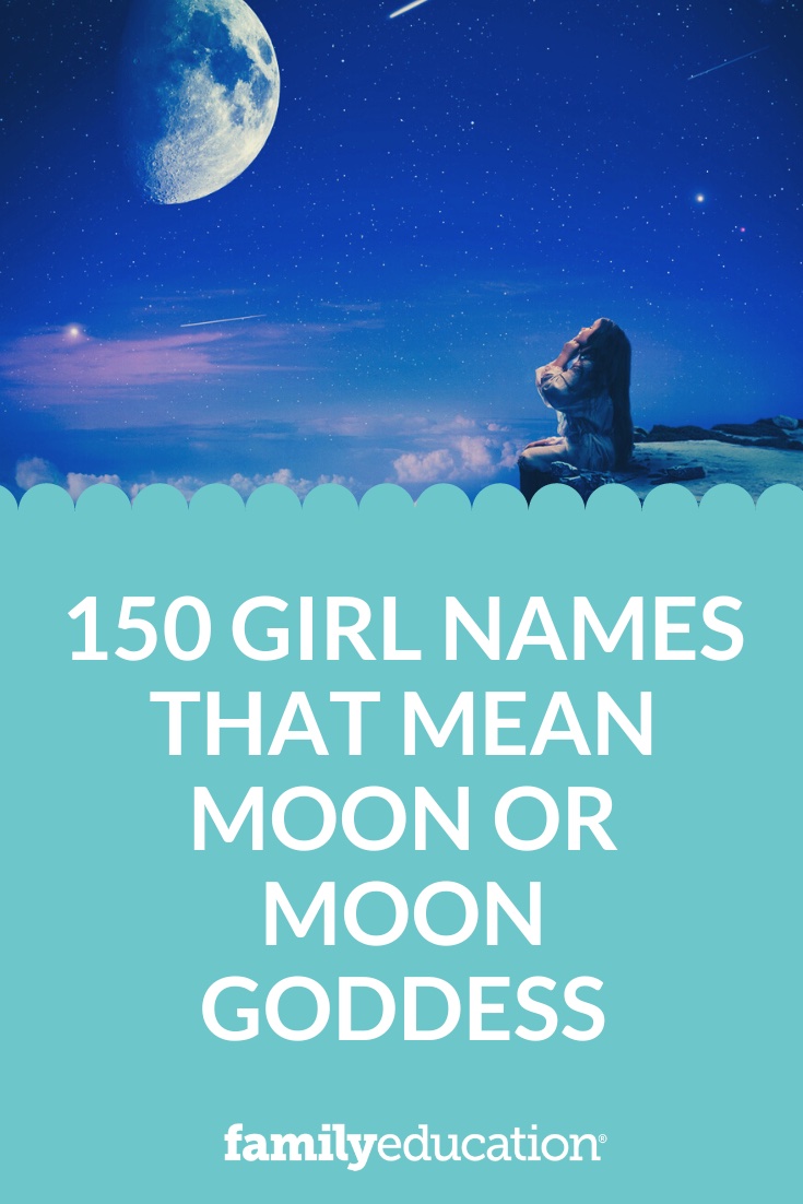 150 Girl Names That Mean Moon Or Moon Goddess 